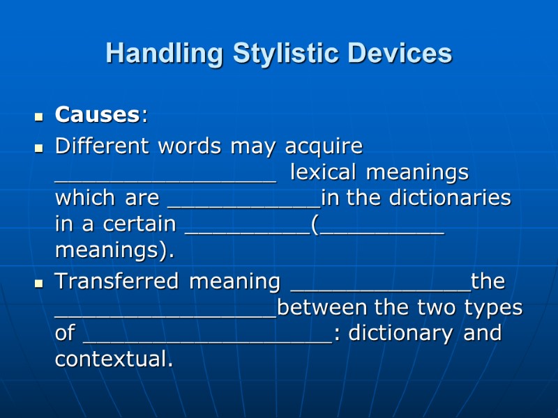 Handling Stylistic Devices Causes: Different words may acquire ________________ lexical meanings which Handling Stylistic Devices Causes: Different words may acquire ________________ lexical meanings which